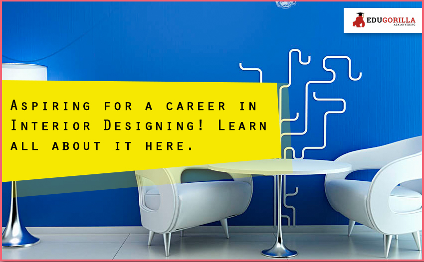 Aspiring for a career in Interior Designing Learn all about it here