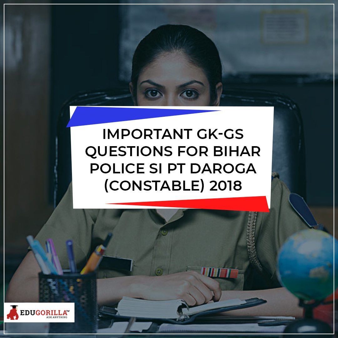 Important GK GS questions for Bihar Police SI PT Daroga (Constable)