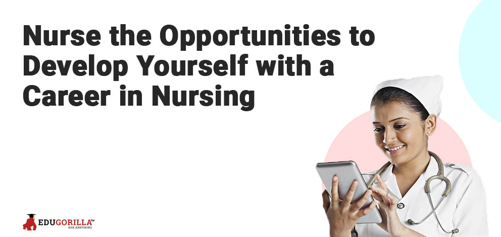 Nurse the Opportunities to Develop Yourself with a Career in Nursing
